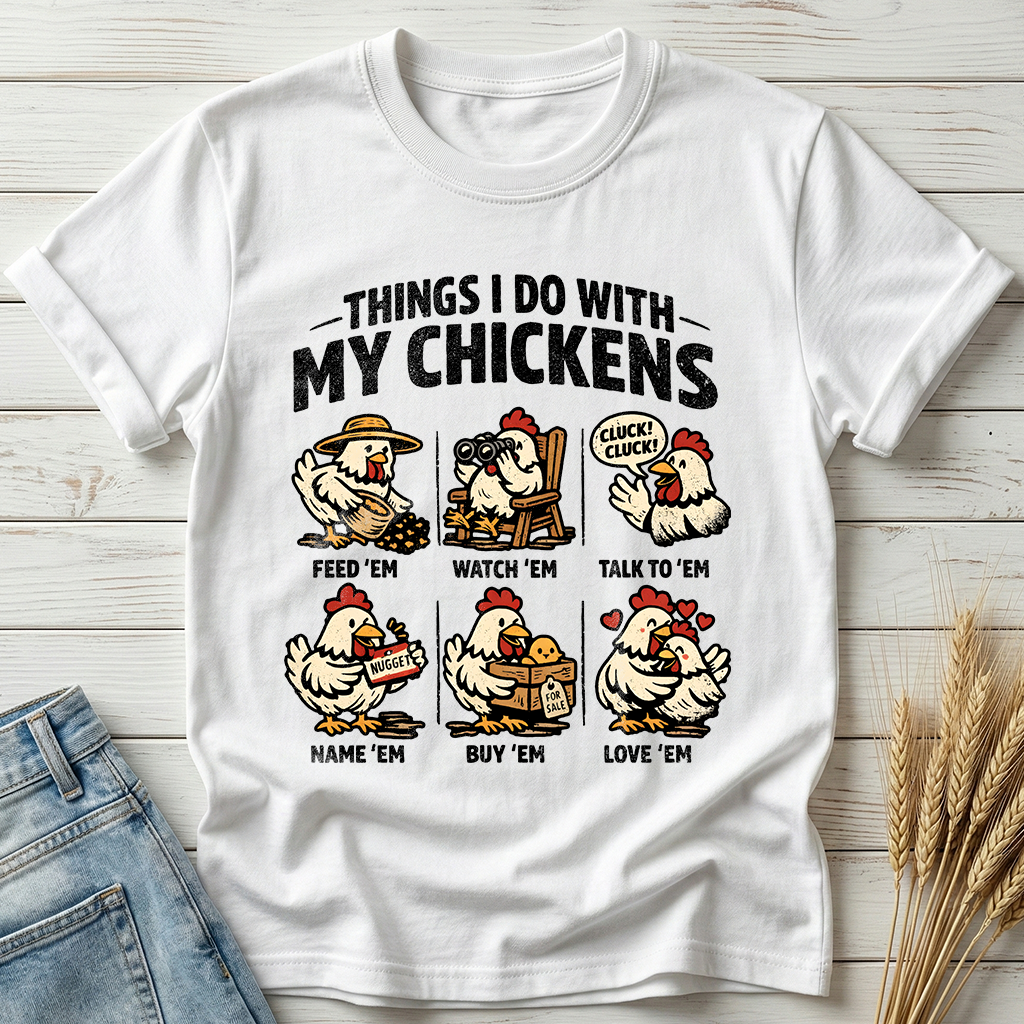 Things I Do With My Chickens Time Classic Tee