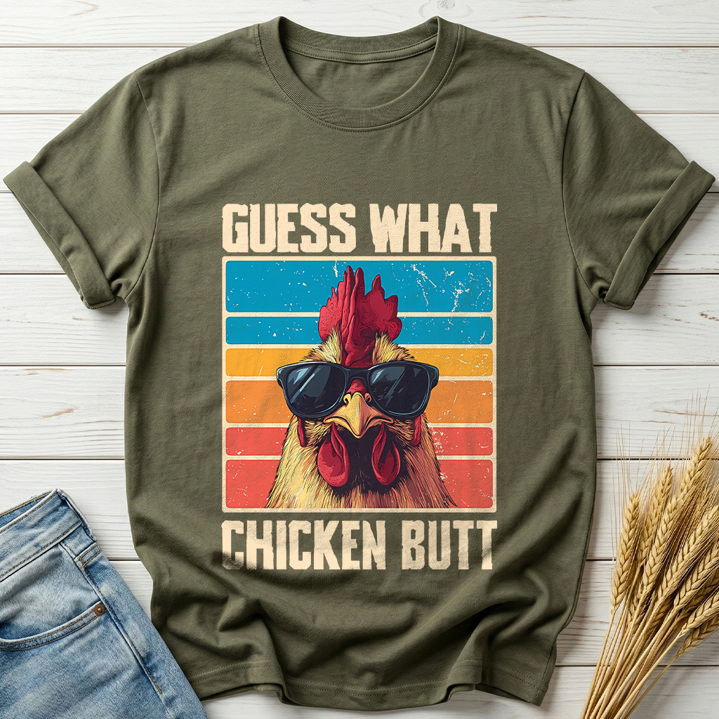 Guess What Chicken Butt Classic Tee